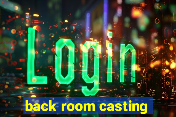 back room casting